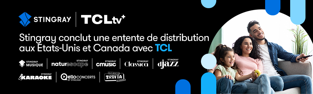 Stingray conclut une entente de distribution américaine et canadienne avec le géant de la télévision TCL 
